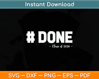 #DONE Class Of 2026 Graduate Funny 2026 Graduation Svg Digital Cutting File