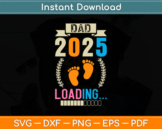 Dad 2025 Loading Fatherhood Future Dad Svg Digital Cutting File