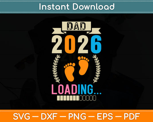 Dad 2026 Loading Fatherhood Future Dad Svg Digital Cutting File