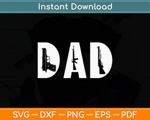 Dad And Guns Fathers Day Svg Digital Cutting File