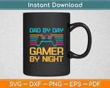 Dad By Day Gamer By Night Funny Fathers Day Svg Digital Cutting File