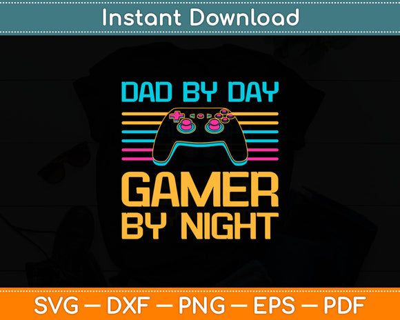 Dad By Day Gamer By Night Funny Fathers Day Svg Digital Cutting File