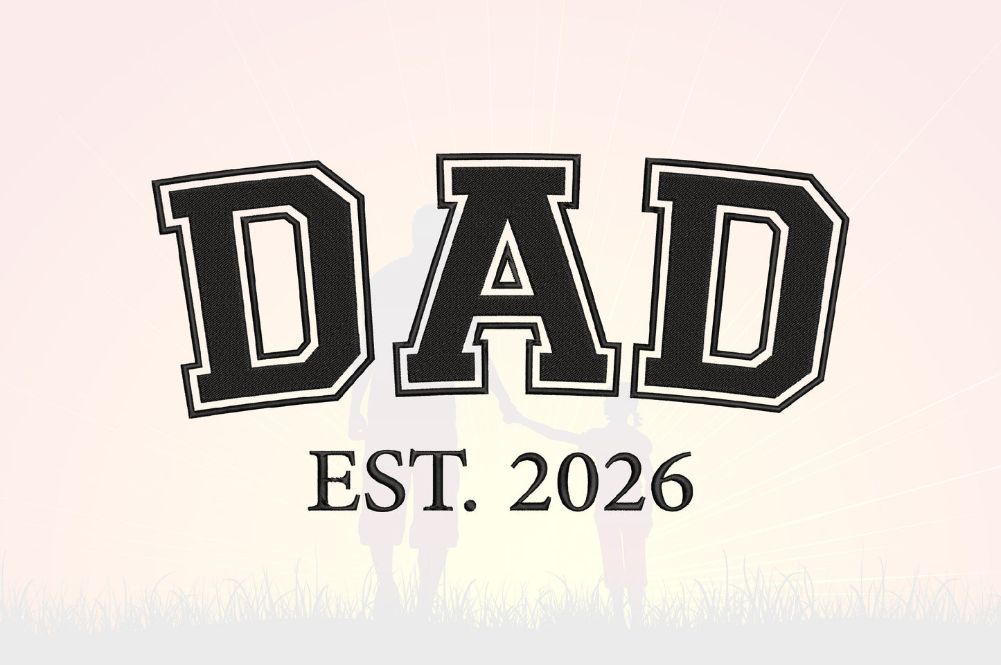 Dad EST 2026 Embroidery Design, Proud Dad Machine Embroidery Pattern, Dad Embroidery Design