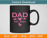 Dad Established Est 2024 Girl Newborn Daddy Father Svg Digital Cutting File