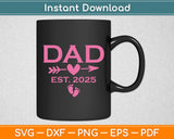 Dad Established Est 2025 Girl Newborn Daddy Father Svg Digital Cutting File