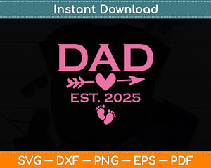 Dad Established Est 2025 Girl Newborn Daddy Father Svg Digital Cutting File