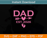 Dad Established Est 2026 Girl Newborn Daddy Father Svg Digital Cutting File