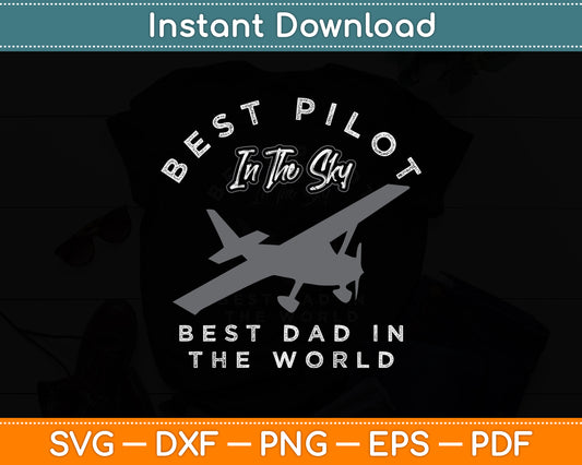 Best Pilot In The Sky Best Dad In The World Svg Png Dxf Digital Cutting File