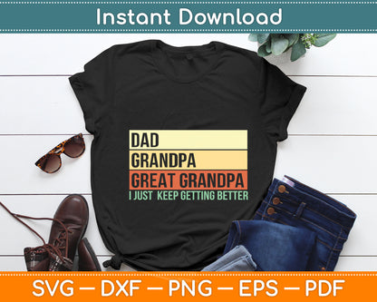 Dad Grandpa Great Grandpa Keep Getting Better Svg Digital Cutting File