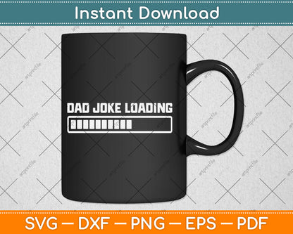 Dad Joke Loading Fathers Day Svg Digital Cutting File