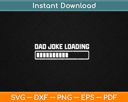 Dad Joke Loading Fathers Day Svg Digital Cutting File