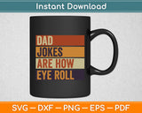 Dad Jokes Are How Eye Roll Daddy Pun Joke Funny Svg Digital Cutting File