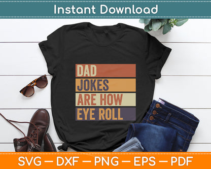 Dad Jokes Are How Eye Roll Daddy Pun Joke Funny Svg Digital Cutting File