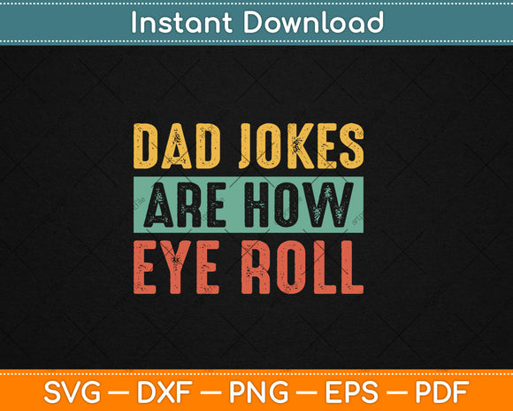 Dad Jokes Are How Eye Roll Funny Dad Svg Digital Cutting File