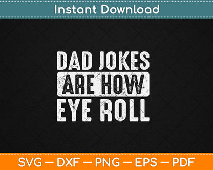 Dad Jokes Are How Eye Roll Funny Father's Day Svg Digital Cutting File