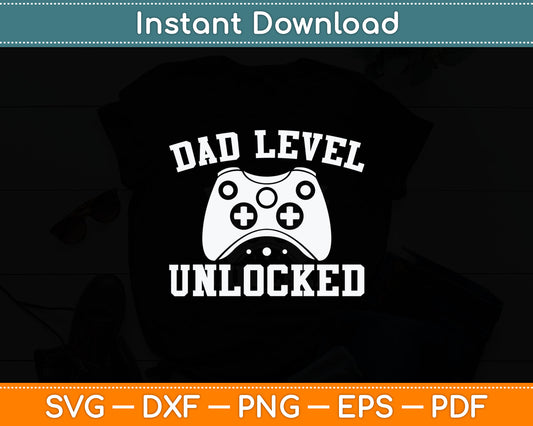 Dad Level Unlocked New Dad To Be Gifts Gamer Father's Day Svg Cutting File