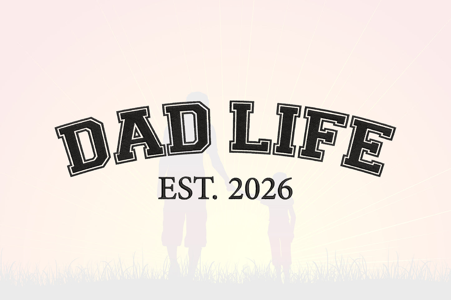 Dad Life EST 2026 Embroidery Design, Funny Dad Machine Embroidery Pattern, Fatherhood Embroidery Design