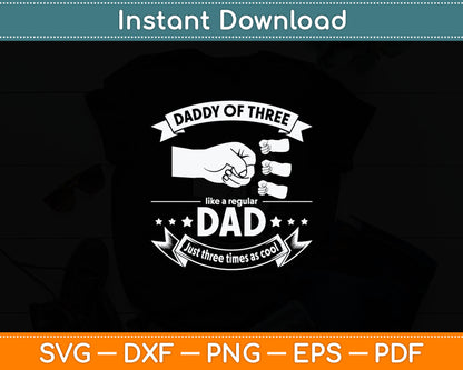 Daddy of Three Like a Regular Dad Father's Day Dad Of 3 Kids Svg Digital Cutting File