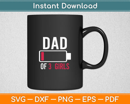 Dad Of 3 Three Girls Low Battery Gift For Father's Day Svg Digital Cutting File