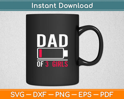 Dad Of 3 Three Girls Low Battery Gift For Father's Day Svg Printable Cutting File
