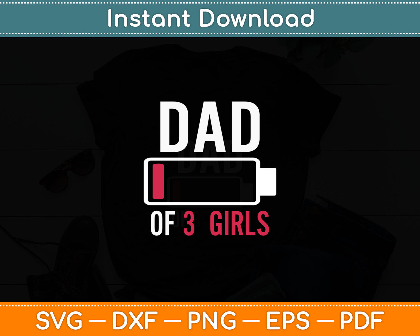 Dad Of 3 Three Girls Low Battery Gift For Father's Day Svg Digital Cutting File
