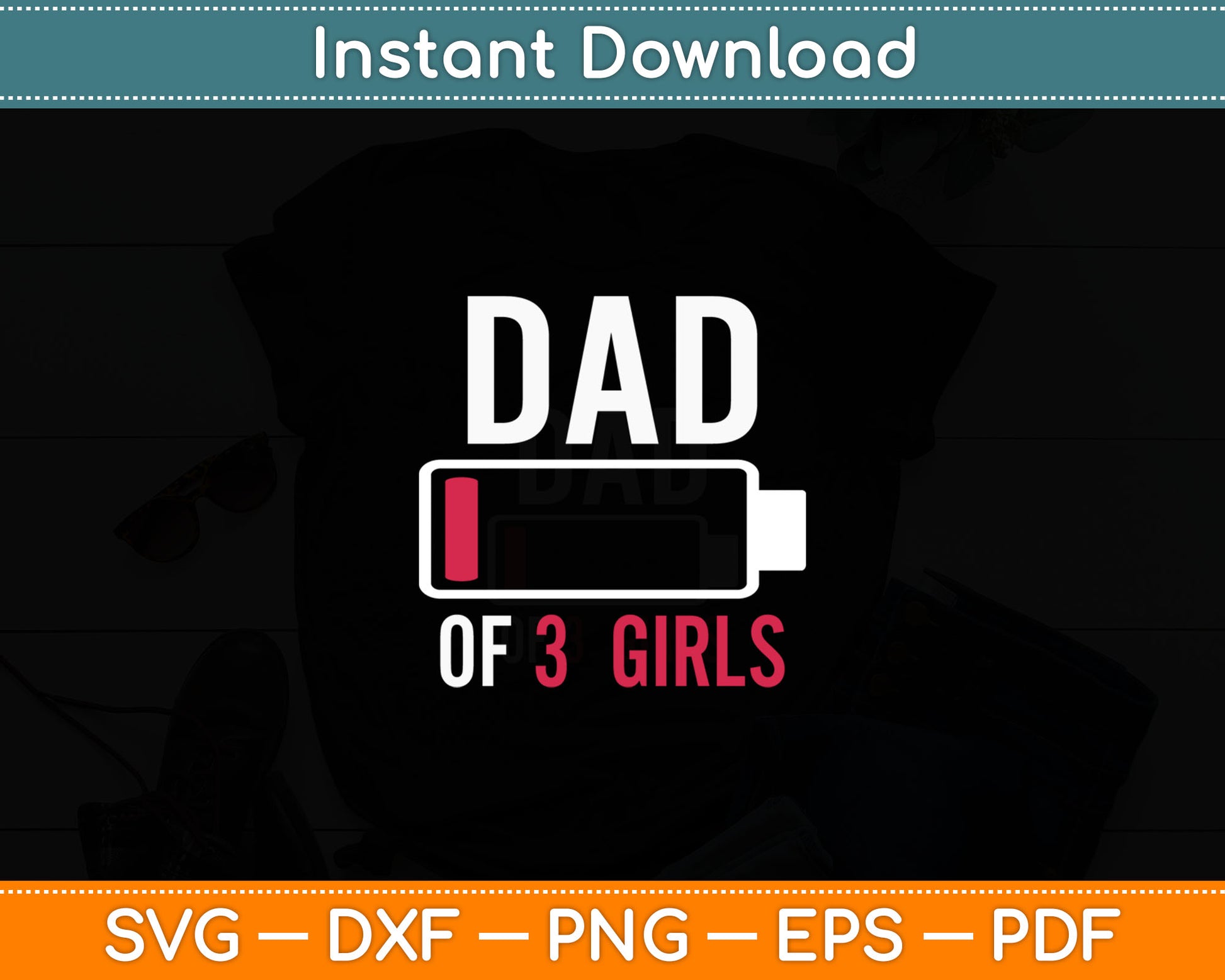 Dad Of 3 Three Girls Low Battery Gift For Father's Day Svg Digital Cutting File