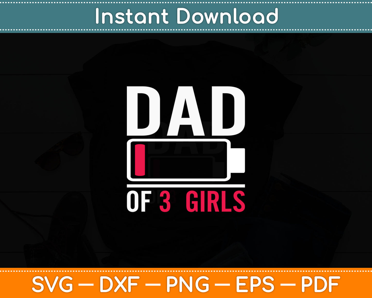 Dad Of 3 Three Girls Low Battery Gift For Father's Day Svg Printable Cutting File