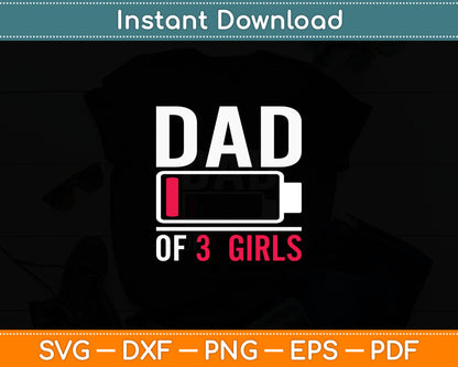 Dad Of 3 Three Girls Low Battery Gift For Father's Day Svg Printable Cutting File