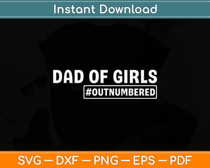 Dad of Girls outnumbered Funny Fathers Day Svg Digital Cutting File