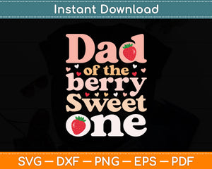 Dad Of The Berry Sweet One Strawberry First Birthday Svg Digital Cutting File