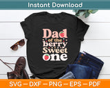 Dad Of The Berry Sweet One Strawberry First Birthday Svg Digital Cutting File