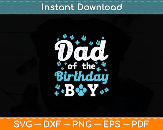 Dad Of The Birthday Boy Dog Paw Bday Party Celebration Svg Digital Cutting File