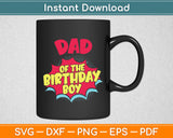 Dad Of The Birthday Boy Superhero Comic Svg Digital Cutting File