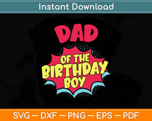 Dad Of The Birthday Boy Superhero Comic Svg Digital Cutting File