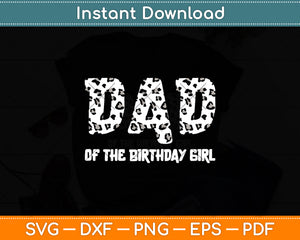 Dad of The Birthday Girl Farm Cow Daddy Papa Svg Digital Cutting File