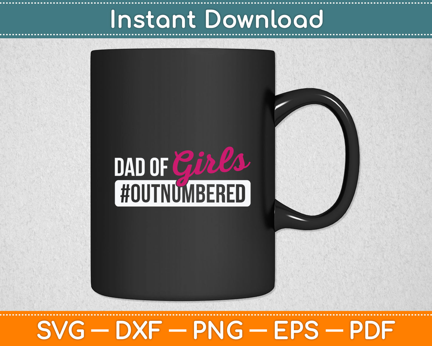 Dad Of The Girls #Outnumbered Father's Day Svg Printable Cutting File
