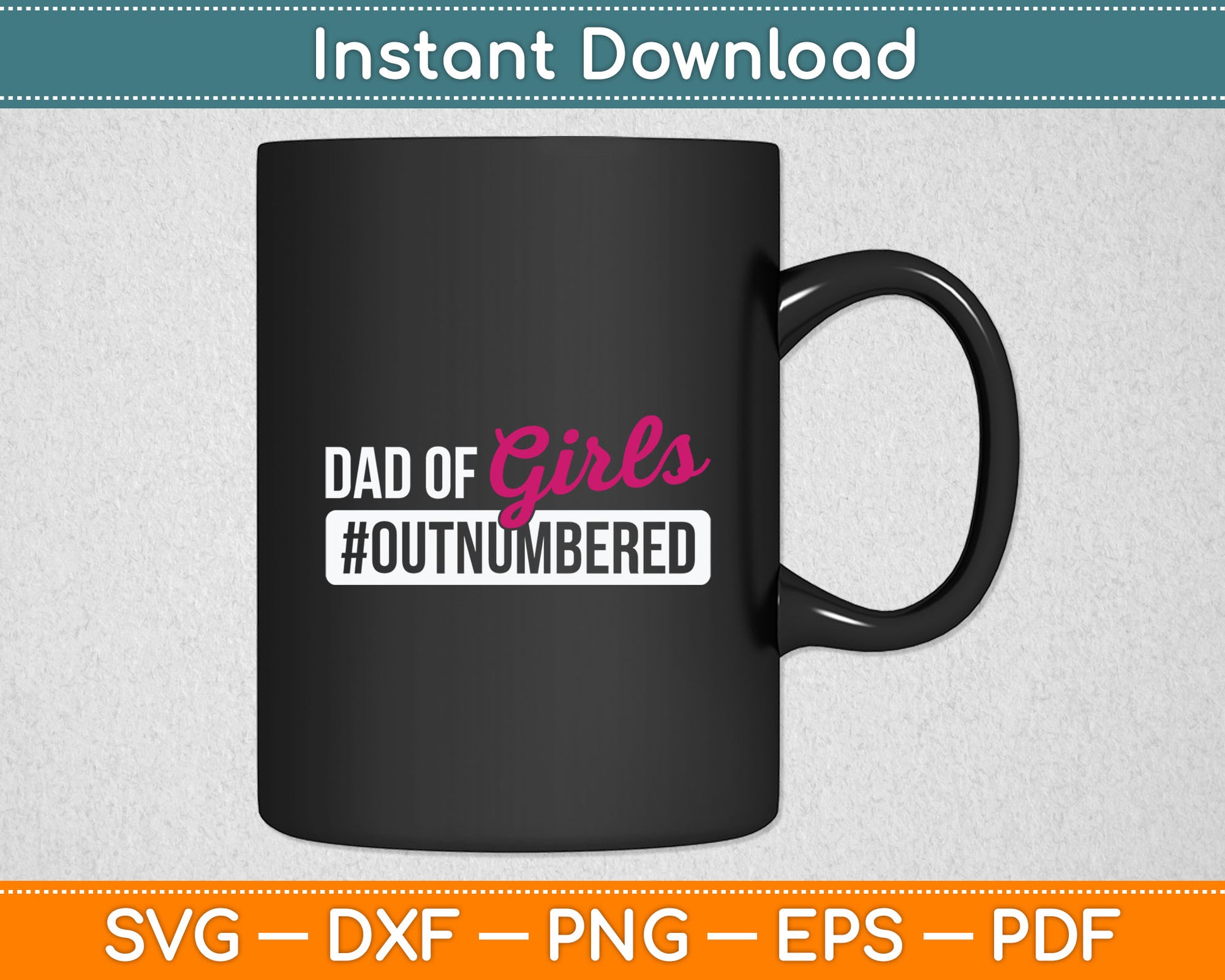 Dad Of The Girls #Outnumbered Father's Day Svg Printable Cutting File