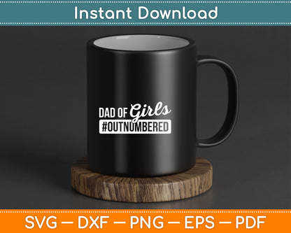 Dad Of The Girls #Outnumbered Father's Day SVG Digital Cutting File