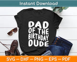 Dad Of The Birthday Dude Matching Family Birthday Boy Svg Digital Cutting File