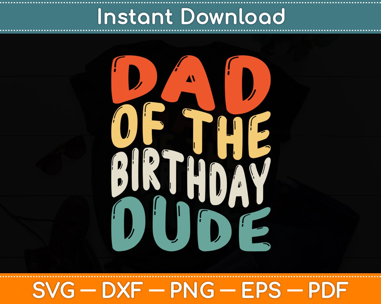 Dad Of The Birthday Dude Vintage Retro Style Svg Digital Cutting File