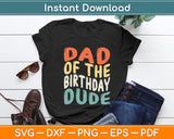 Dad Of The Birthday Dude Vintage Retro Style Svg Digital Cutting File