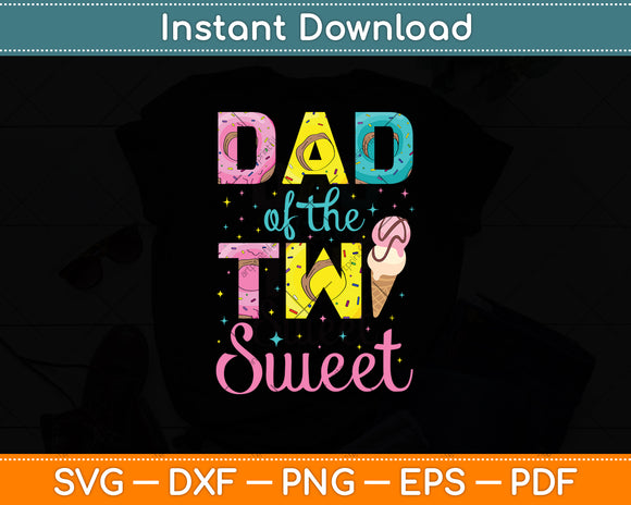 Dad Of The Two Sweet Birthday Girl Ice Cream Svg Digital Cutting File