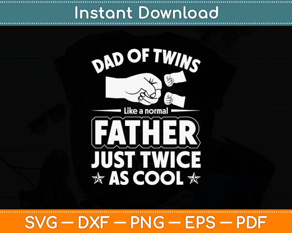 Dad Of Twins Like Normal Father Just Twice As Cool Svg Digital Cutting File