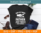 Dad Of Twins Like Normal Father Just Twice As Cool Svg Digital Cutting File