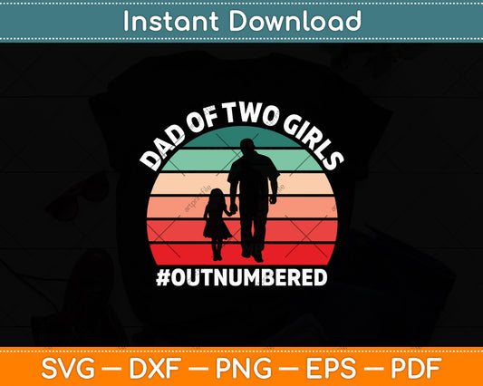 Dad Of Two Girls Outnumbered Retro Vintage Svg Digital Cutting File