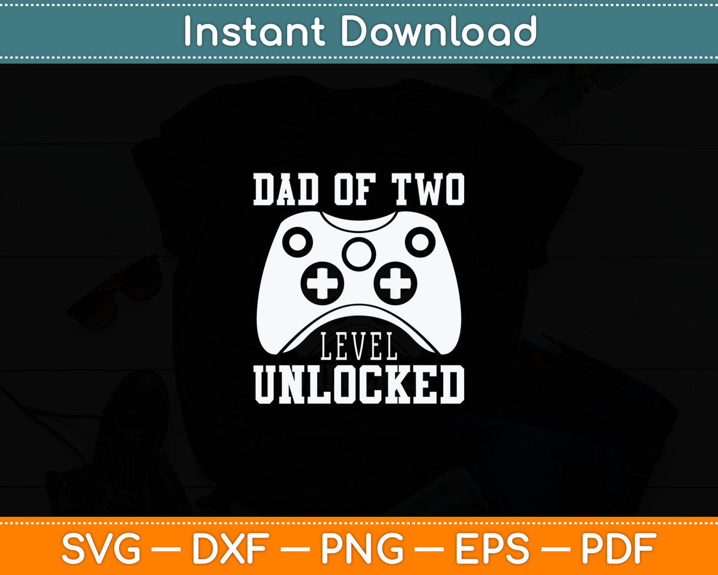 Dad Of Two Level Unlocked Gifts Promoted To Daddy Again Svg Digital Cutting File