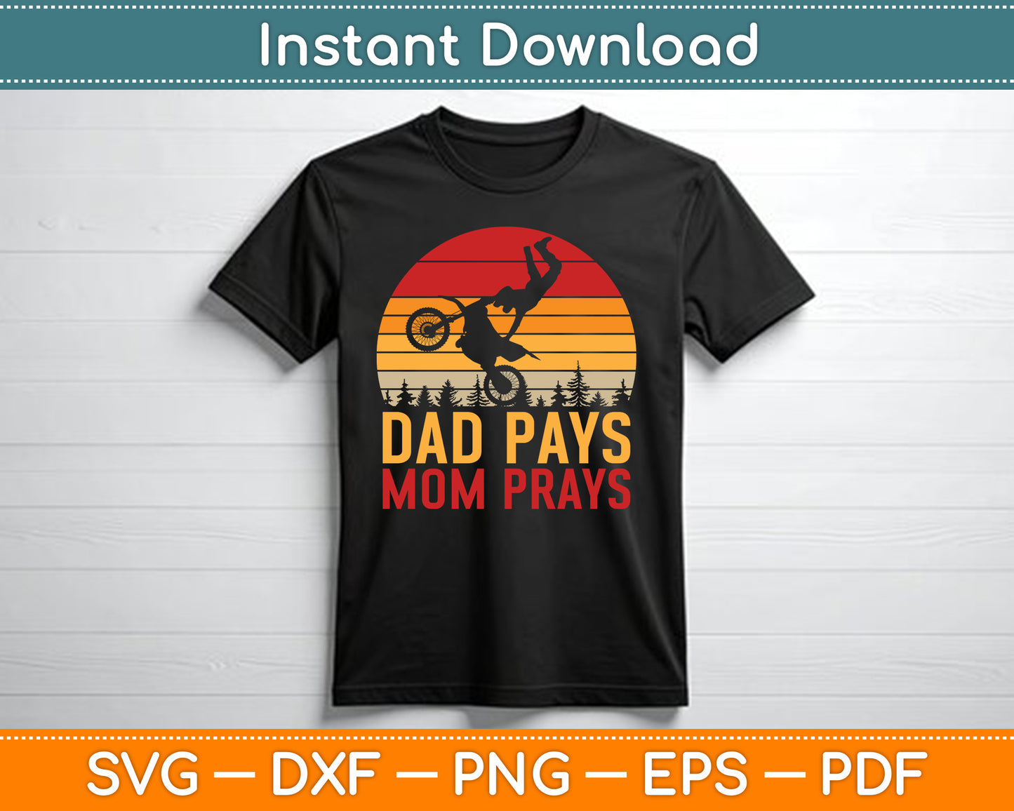 Dad Pays Mom Prays Dirt Bike Retro Motocross Boys Kids SVG Digital Cutting File