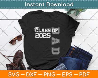 Dad Senior 2025 Proud Dad Of A Class Of 2025 Graduate Father Svg Digital Cutting File