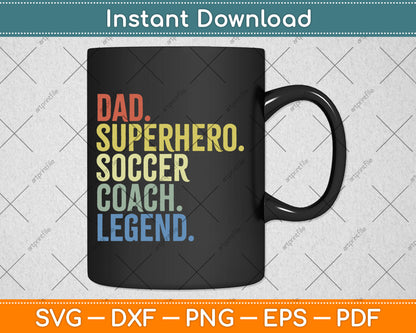 Dad Superhero Soccer Coach Legend Dad Svg Digital Cutting File