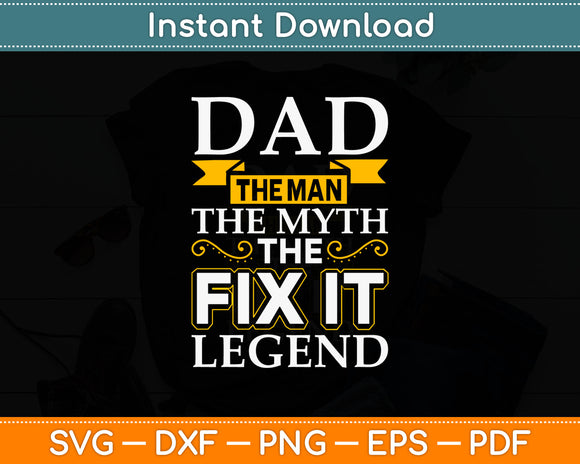 Dad The Man The Fix It Legend Father's Day Svg Digital Cutting File